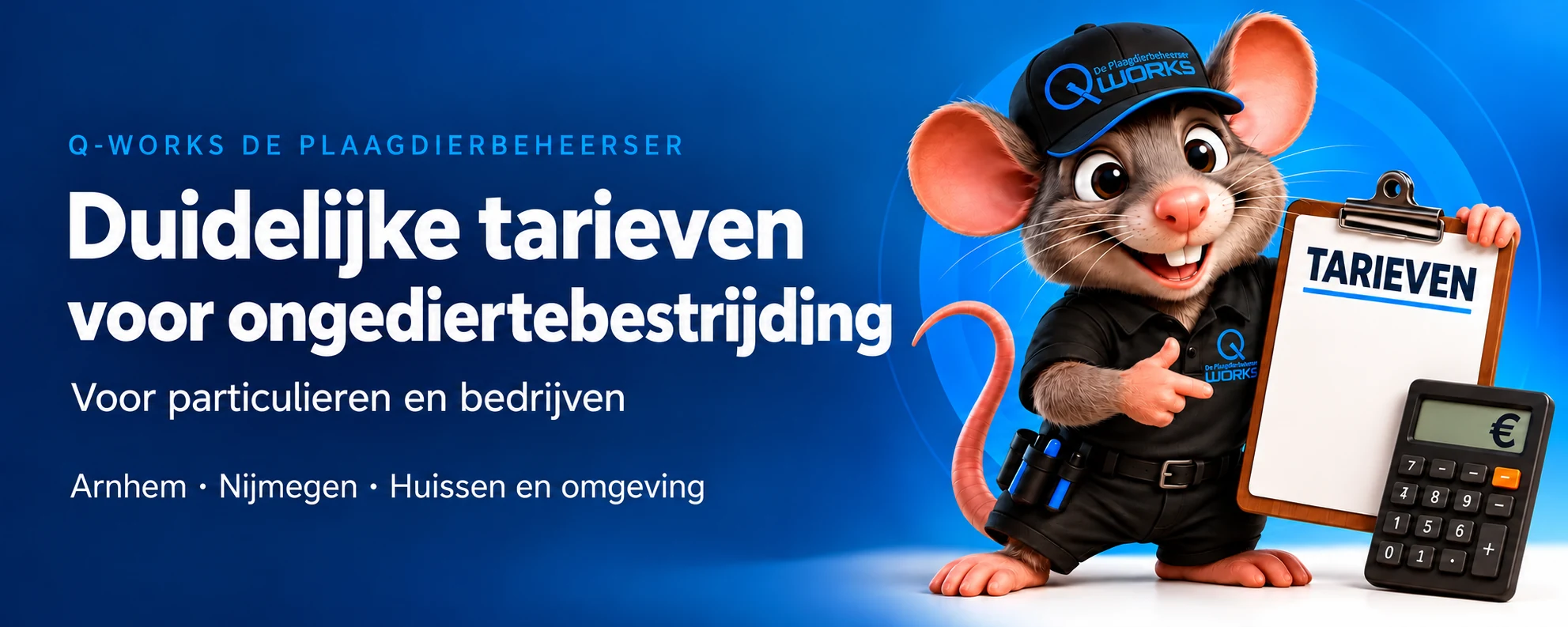 Q-Works: duidelijke tarieven voor ongediertebestrijding voor particulieren en bedrijven in Arnhem, Nijmegen, Huissen en omgeving.